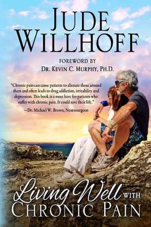 Living Well with Chronic Pain de Jude Willhoff