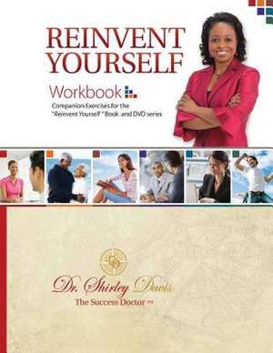 Reinvent Yourself--Workbook Study Guide de Dr Shirley Davis