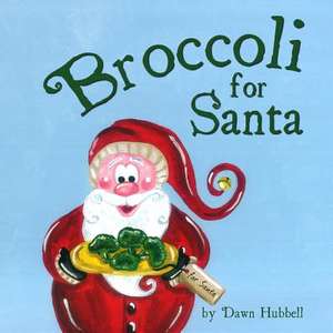 Broccoli for Santa de Dawn Hubbell