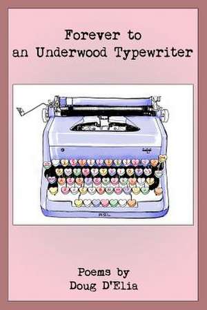 Forever to an Underwood Typewriter