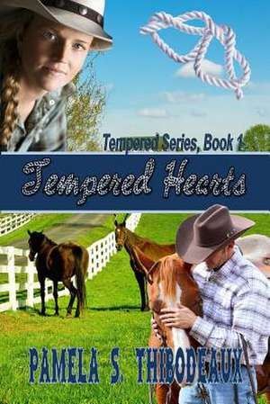 Tempered Hearts de Pamela S. Thibodeaux