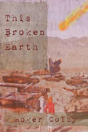 This Broken Earth de Roger Dean Colby