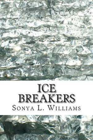 Ice Breakers de Mrs Sonya L. Williams