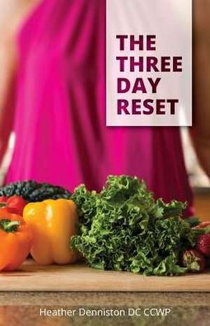 The Three Day Reset de Heather A Denniston