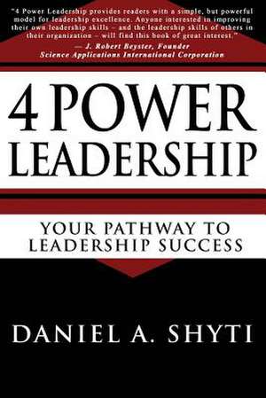 4 Power Leadership de Daniel A. Shyti