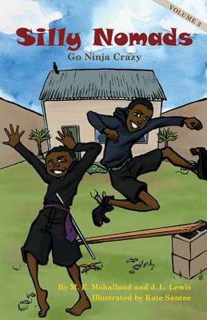 Silly Nomads Go Ninja Crazy de M. E. Mohalland