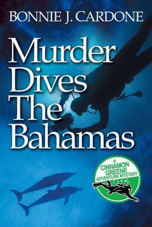 Murder Dives the Bahamas de Bonnie J. Cardone