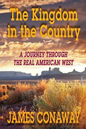 The Kingdom in the Country de James Conaway