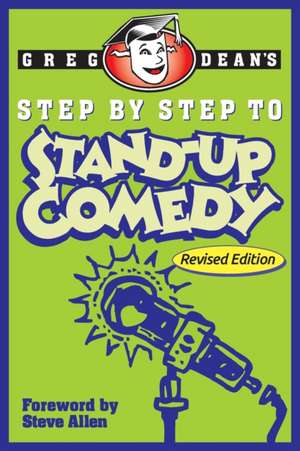 Step by Step to Stand-Up Comedy - Revised Edition de Greg Dean