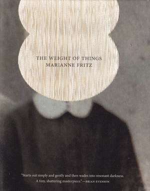 The Weight of Things de Marianne Fritz