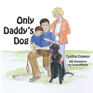 Only Daddy's Dog de Cynthia Crosson