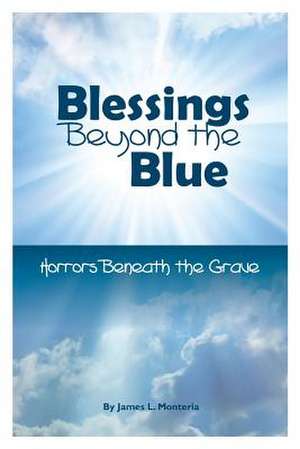 Blessings Beyond the Blue de James L. Monteria