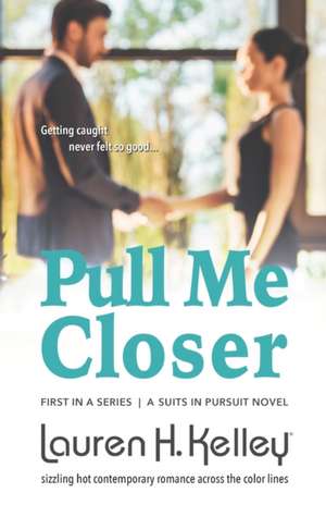 Pull Me Closer de Lauren H. Kelley