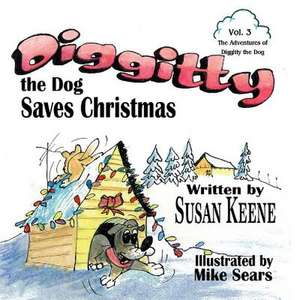 Diggitty the Dog Saves Christmas de Susan Keene