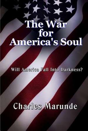 The War for America's Soul de Charles Marunde