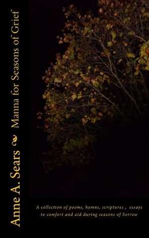 Manna for Seasons of Grief de Anne A. Sears