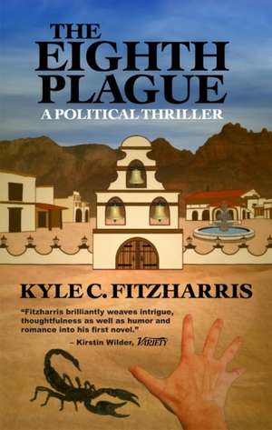 Eighth Plague: A Political Thriller de Kyle C Fitzharris