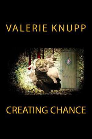 Creating Chance de Valerie Knupp