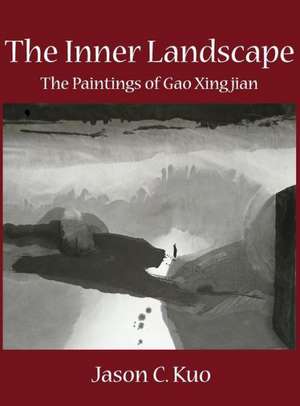 The Inner Landscape: The Paintings of Gao Xingjian de Jason C. Kuo