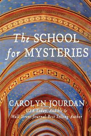 The School for Mysteries de Carolyn Jourdan