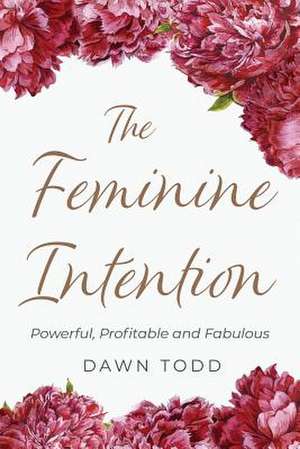 The Feminine Intention de Dawn Todd