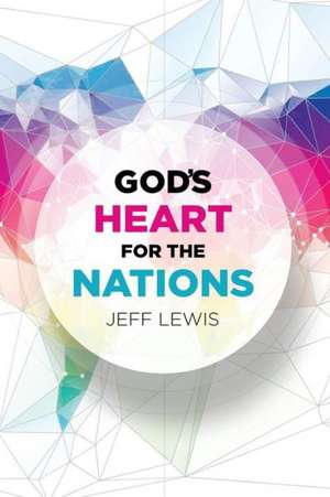 God's Heart for the Nations de Jeff Lewis