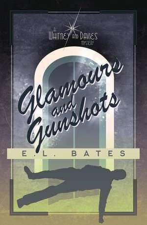 Glamours & Gunshots de E. L. Bates