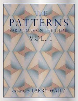 The Patterns Vol. 1 de Larry D. Waitz