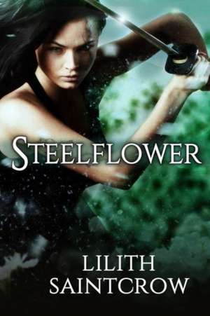 Steelflower de Lilith Saintcrow