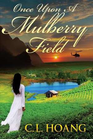 Once Upon a Mulberry Field de C. L. Hoang