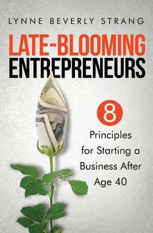 Late-Blooming Entrepreneurs de Lynne Beverly Strang