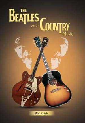 The Beatles and Country Music de Don Cusic