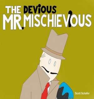 The Devious Mr. Mischievious de Scott Schafer