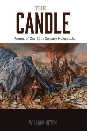 The Candle: Poems of Our 20th Century Holocausts de William Heyen