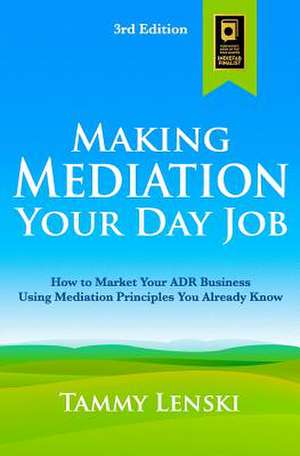 Making Mediation Your Day Job de Tammy Lenski