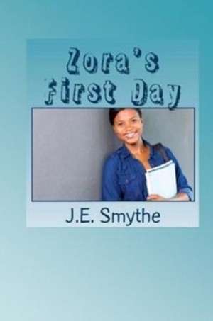 Zora's First Day de Je Smythe