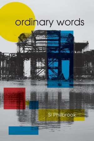 Ordinary Words de Si Philbrook