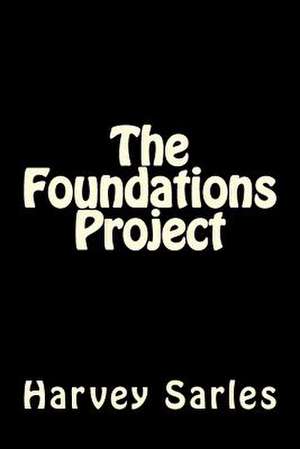 The Foundations Project de Harvey Sarles