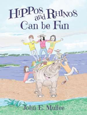 Hippos and Rhinos Can be Fun de John E. Mullee