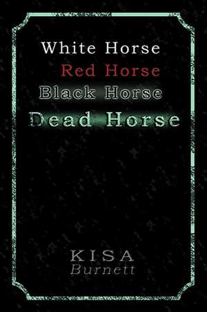 White Horse, Red Horse, Black Horse, Dead Horse