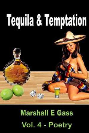 Tequila & Temptation de Marshall E. Gass