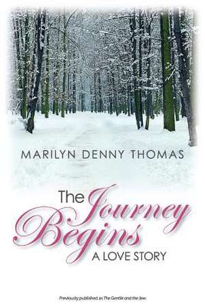 The Journey Begins: A Love Story de Marilyn Denny Thomas