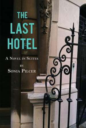 The Last Hotel de Sonia Pilcer