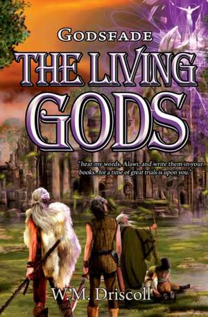 The Living Gods de W. M. Driscoll