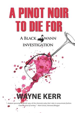 A Pinot Noir to Die For de Wayne Kerr