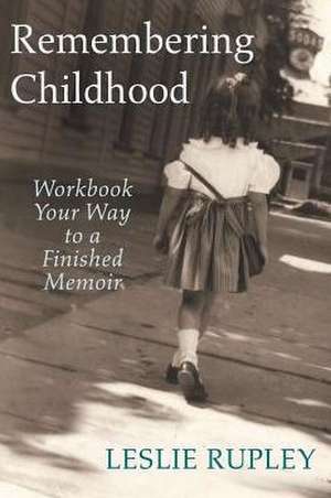 Remembering Childhood de Leslie Rupley