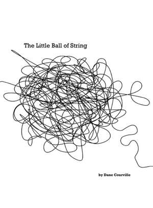 The Little Ball of String de Dane M Courville