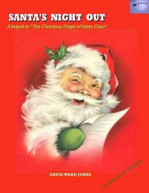 Santa's Night Out: A Sequel to the Christmas Magic of Santa Calus de David Ward Jones