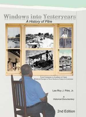 Windows Into Yesteryears de Lee Roy J Pitre