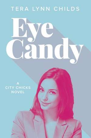 Eye Candy de Tera Lynn Childs